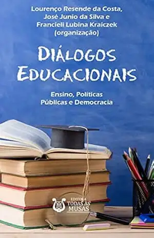 Diálogos educacionais: ensino, políticas públicas e democracia – Lourenço Resende da Costa