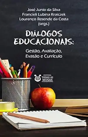 Diálogos educacionais: Gestão, avaliação, evasão e currículo – Lourenço  Resende da Costa