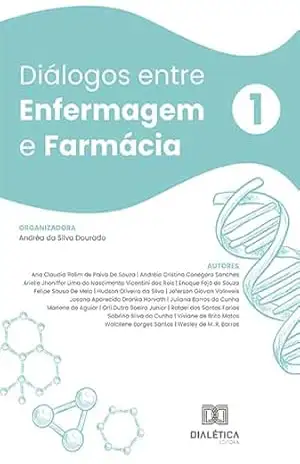 Diálogos entre Enfermagem e Farmácia: Volume 1 - Andréa da Silva Dourado