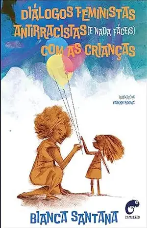 Diálogos feministas antirracistas (e nada fáceis) com as crianças - Bianca Santana