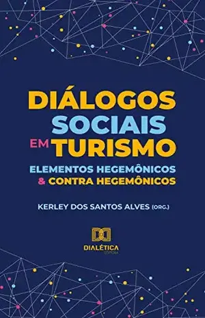 Diálogos sociais em turismo: elementos hegemônicos e contra hegemônicos - Kerley do Santos Alves