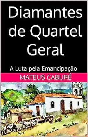 Diamantes de Quartel Geral: A Luta pela Emancipação – Mateus Caburé