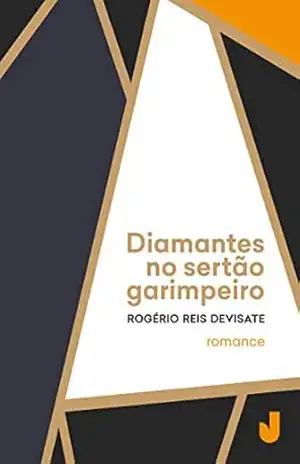 Diamantes no sertão garimpeiro – Rogério Reis Devisate