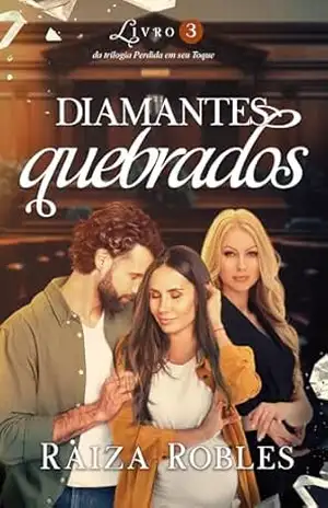Diamantes quebrados (LIVRO 3 – Da Trilogia Perdida em seu toque) – Raiza  Robles