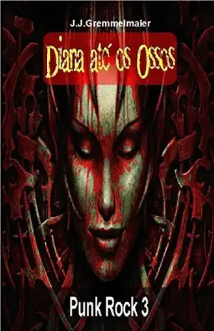 Diana até os Ossos (Punk Rock Livro 3) - João Jose Gremmelmaier