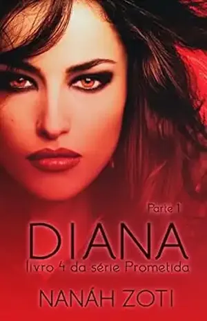 Diana: Parte I (Série Prometida Livro 4) – Nanáh  Zoti