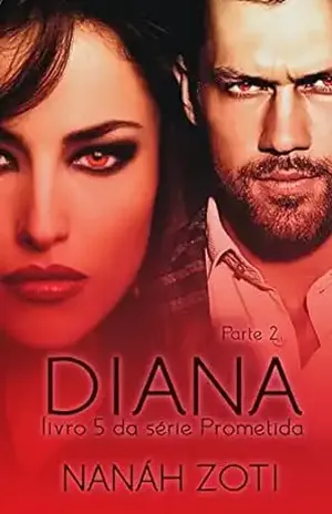 Diana: Parte II (Série Prometida Livro 5) – Nanáh  Zoti