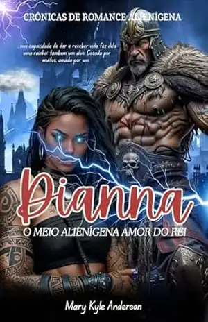 DIANNA: O MEIO ALIENÍGENA AMOR DO REI: Um Romance De Fantasia De Ficção Científica Alienígena Paranormal – Mary Kyle  Anderson