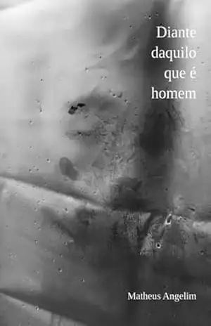 Diante Daquilo Que É Homem – Matheus Angelim