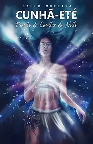 Diante do Canitar da Noite: Trilogia Cunhã–eté (Livro 3) - Saulo Moreira