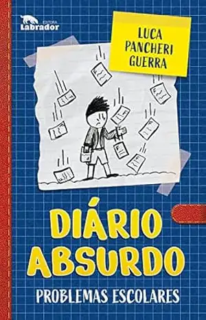 Diário absurdo: Problemas escolares - Luca Pancheri Guerra