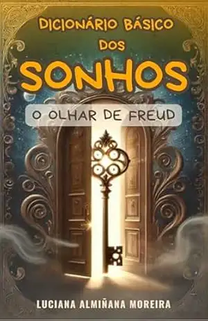 Diário Básico dos Sonhos: O Olhar de Freud (Enciclopédia da Psicanálise e Terapias Integrativas) – Luciana Almiñana Moreira
