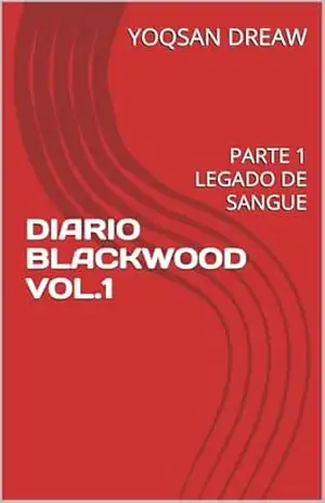 DIARIO BLACKWOOD VOL.1: PARTE 1 LEGADO DE SANGUE – YOQSAN DREAW