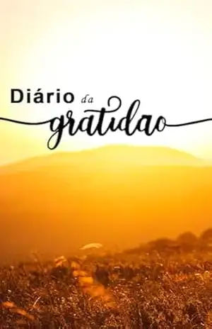 Diário da gratidão: conquiste a vida dos sonhos através de simples gestos – Adriano Lima