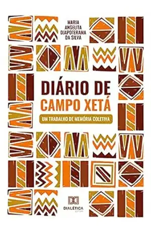 Diário de Campo Xetá: um trabalho de memória coletiva – Maria Angelita Djapoterama da Silva