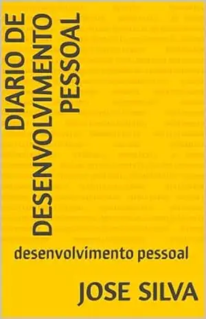 diario de desenvolvimento pessoal: desenvolvimento pessoal – jose  silva