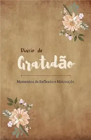 Diário de Gratidão: Momentos de Refexão e Motivação - Evandro Silva