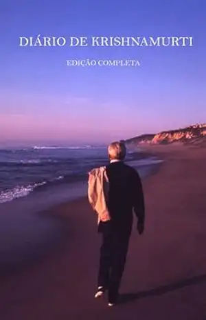 Diário de Krishnamurti: Edição completa – J. Krishnamurti