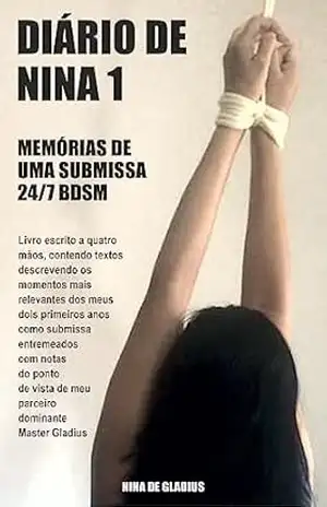 Diário de nina: Memórias de uma submissa 24/7 BDSM – nina de Gladius
