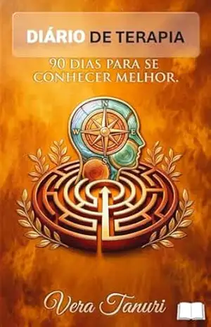 DIÁRIO DE TERAPIA: 90 DIAS PARA SE CONHECER MELHOR (CURA Livro 3) – VERA TANURI