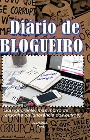 Diário De Um Blogueiro – Carlos Araujo Carujo