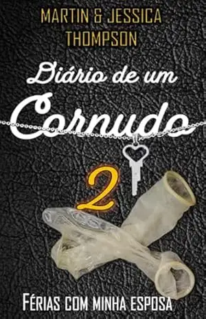 Diário de um corno 2: Férias com minha esposa (Diário de um corno (port)) - Jessica Thompson