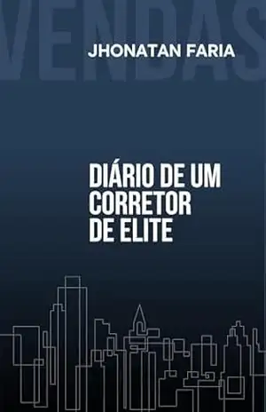 Diário de um corretor de elite – Jhonatan Faria