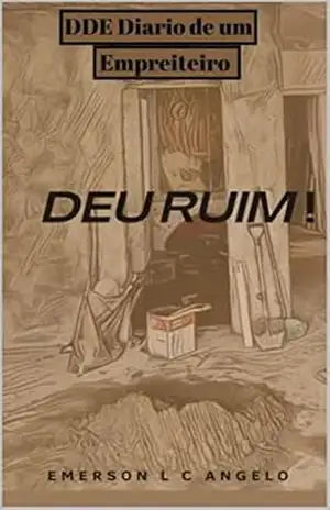 Diario de um empreiteiro: Deu ruim ! – Emerson  Luiz Coelho Angelo