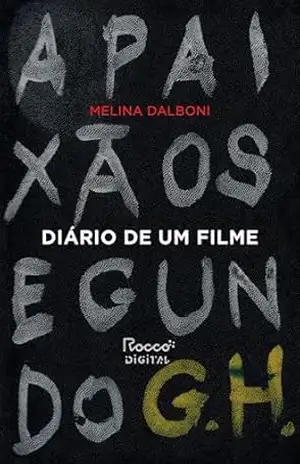 Diário de um filme: A paixão segundo G. H. – Melina Dalboni