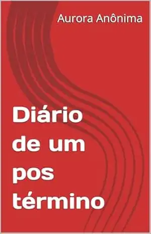 Diário de um pos término – Aurora Anônima