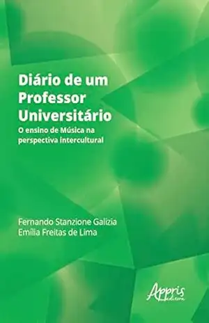 Diário de um Professor Universitário: O Ensino de Música na Perspectiva Intercultural – Fernando Stanzione Galizia