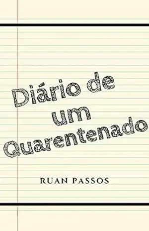 Diário de um Quarentenado – Ruan Passos