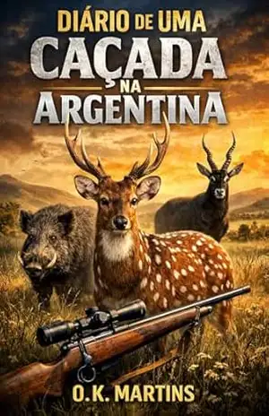 Diário de uma caçada na Argentina - O. K. Martins martins