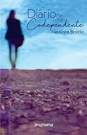 Diário de uma codependente - Neusinha Brotto