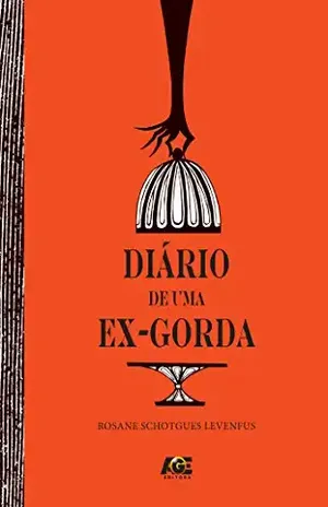 Diário de uma ex–gorda – Rosane Schotgues Levenfus