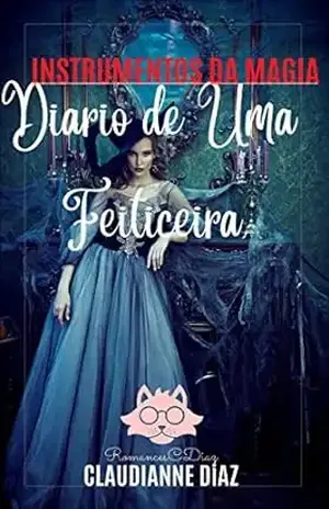Diário de Uma Feiticeira: O Speculum Negro (Coleção: Instrumentos da Magia Livro 3) – Claudianne Diaz