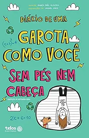 Diário de uma garota como você – Sem pés nem cabeça – Maria Inês Almeida