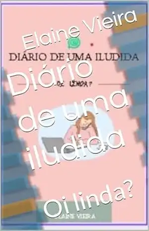 Diário de uma iludida: Oi linda? – Elaine Vieira