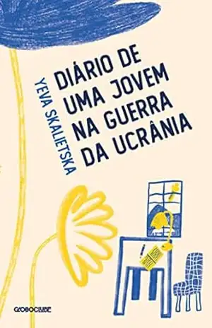 Diário de uma jovem na Guerra da Ucrânia – Yeva Skalietska