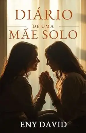 DIÁRIO DE UMA MÃE SOLO – Eny David