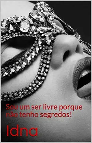 Diário de uma Trabalhadora do Sexo: Sou um ser livre porque não tenho segredos! (Diário de uma Cortesão Livro 1) - Assunção Morgado