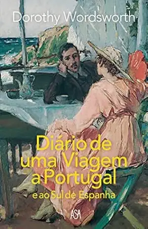 Diário de uma Viagem a Portugal e ao Sul de Espanha – Dorothy Wordsworth