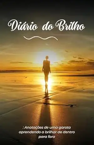Diário do Brilho: Anotações de uma garota aprendendo a brilhar de dentro para fora – Marina Salomão