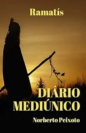 Diário Mediúnico – Ramatís. - Norberto  Peixoto