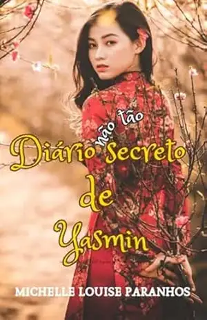 Diário (não tão) secreto de Yasmin - Michelle Louise  Paranhos