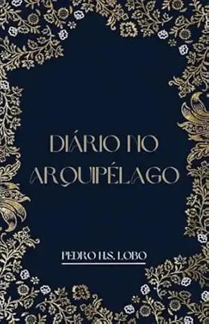 Diário no Arquipélago – Pedro H S Lobo