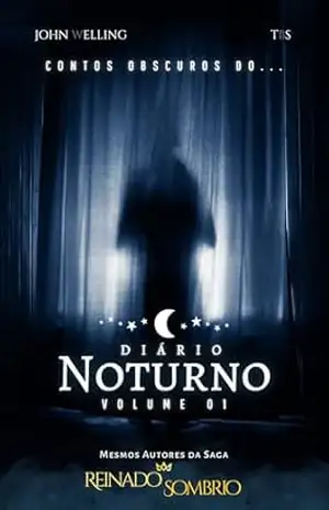 Diário Noturno: VOLUME 1 – John Welling