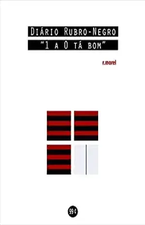 Diário Rubro–Negro: 1 a 0 tá bom (Coleção "Campanha do Flamengo no Brasileirão 2018" Livro 9) - r.morel