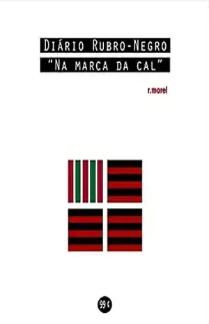 Diário Rubro–Negro: Na marca da cal (Coleção "Campanha do Flamengo no Brasileirão 2018" Livro 10) - r.morel