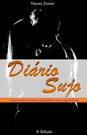 Diário Sujo: o amor pode acontecer nos lugares mais improváveis - Vianei Júnior